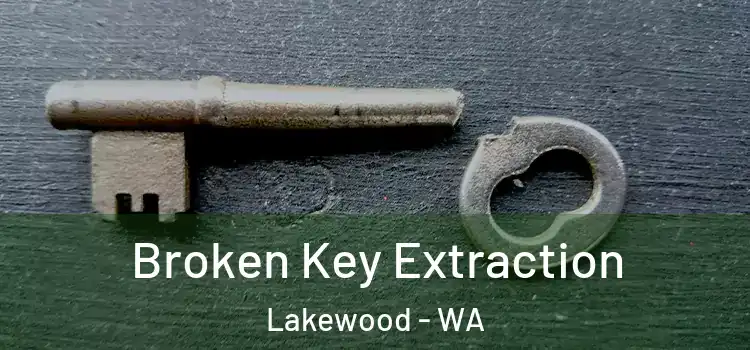  Broken Key Extraction Lakewood - WA