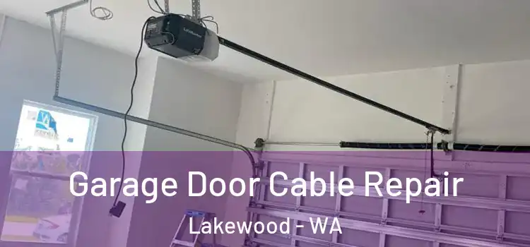  Garage Door Cable Repair Lakewood - WA
